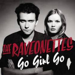 The Raveonettes : Go Girl Go